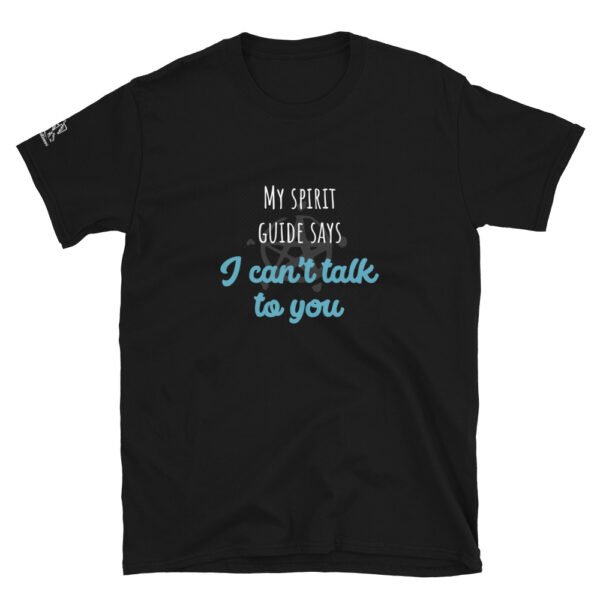 "My Spirit Guide Says..." Super Soft Short-Sleeve Unisex T-Shirt - Image 2