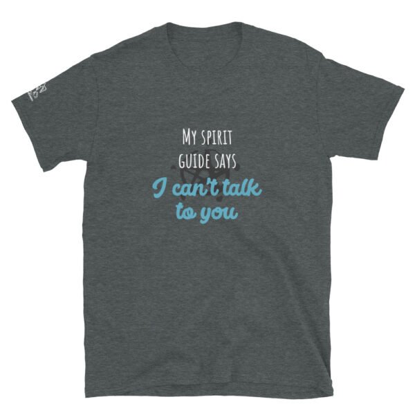 "My Spirit Guide Says..." Super Soft Short-Sleeve Unisex T-Shirt - Image 4