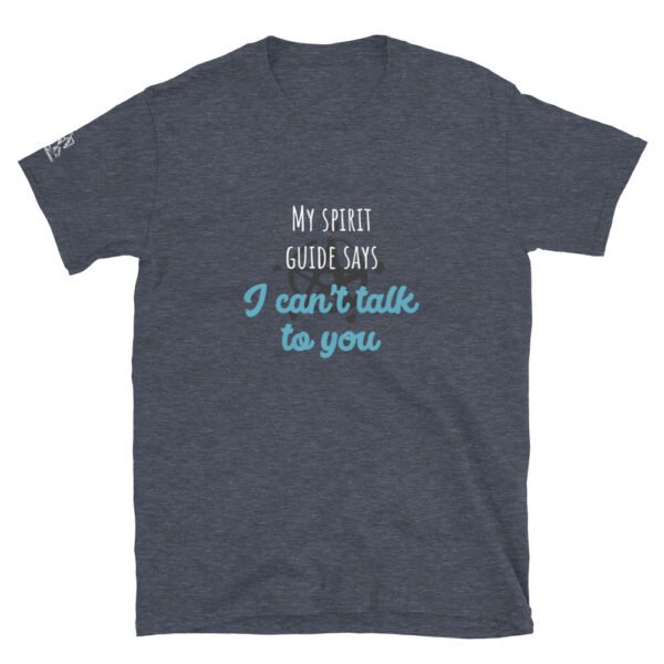 "My Spirit Guide Says..." Super Soft Short-Sleeve Unisex T-Shirt - Image 5