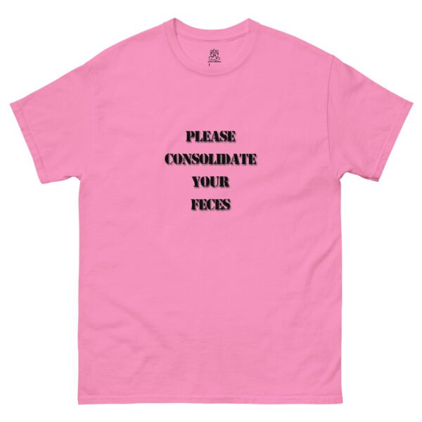 "Please Consolidate Your Feces" Classic Unisex Tee 100% Cotton - Image 4