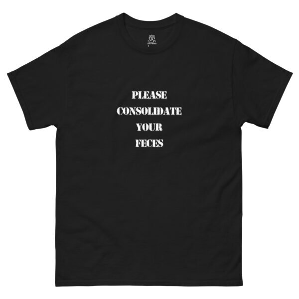 "Please Consolidate Your Feces" Classic Unisex Tee 100% Cotton - Image 2