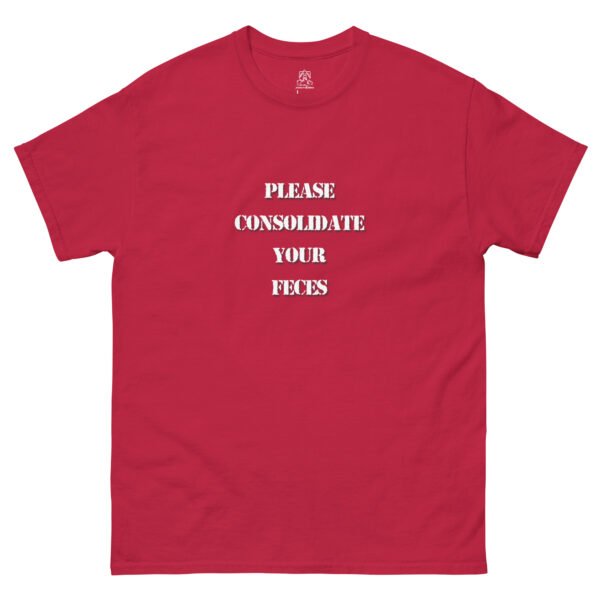 "Please Consolidate Your Feces" Classic Unisex Tee 100% Cotton - Image 5