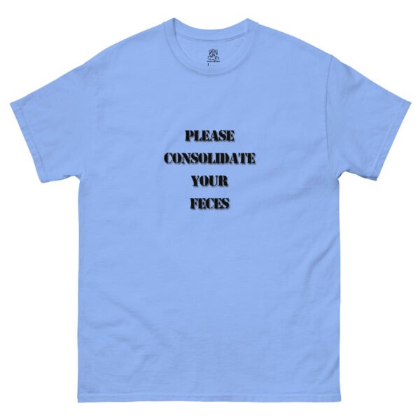 "Please Consolidate Your Feces" Classic Unisex Tee 100% Cotton - Image 5