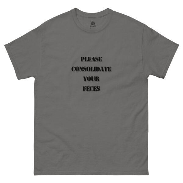 "Please Consolidate Your Feces" Classic Unisex Tee 100% Cotton - Image 3
