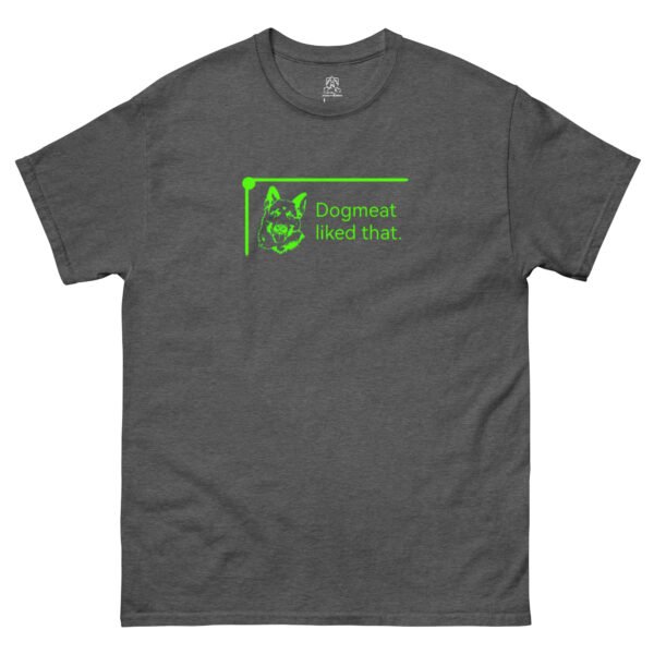 "Dogmeat Liked That" Classic Unisex Tee 100% Cotton - Image 5
