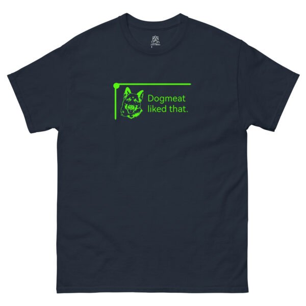 "Dogmeat Liked That" Classic Unisex Tee 100% Cotton