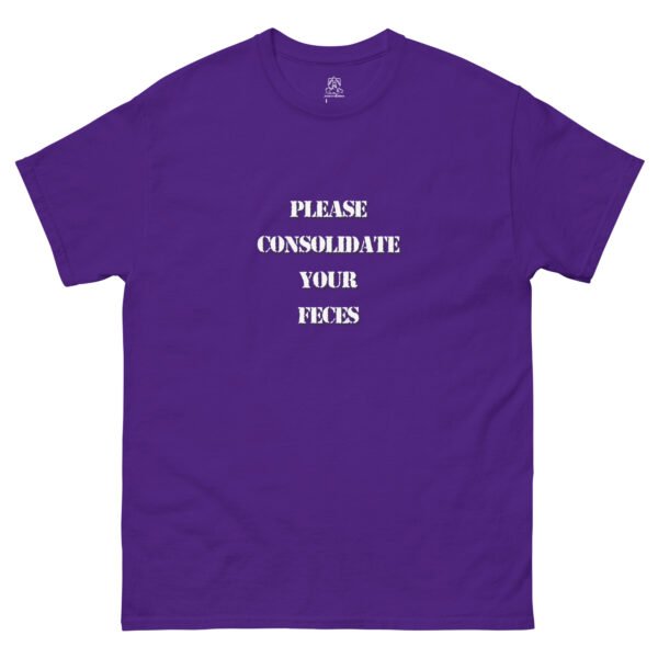 "Please Consolidate Your Feces" Classic Unisex Tee 100% Cotton - Image 4
