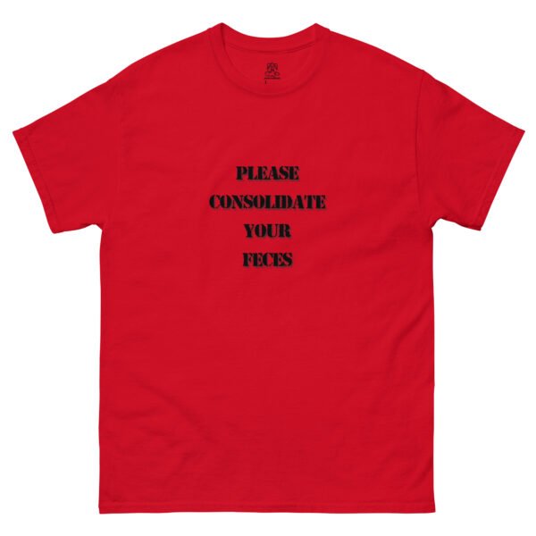 "Please Consolidate Your Feces" Classic Unisex Tee 100% Cotton - Image 2