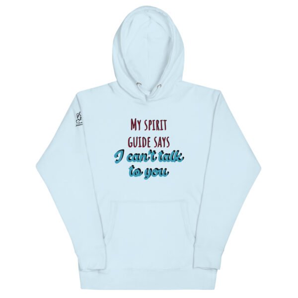 "My Spirit Guide Says I Can't Talk to You" Premium Unisex Hoodie - Image 2