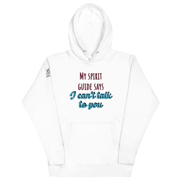 "My Spirit Guide Says I Can't Talk to You" Premium Unisex Hoodie - Image 3