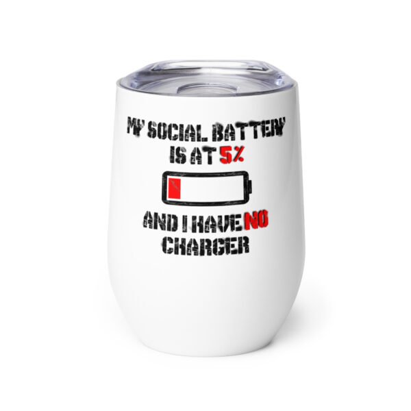 “My Social Battery is at 5% and I Have No Charger”  12oz Wine Tumbler